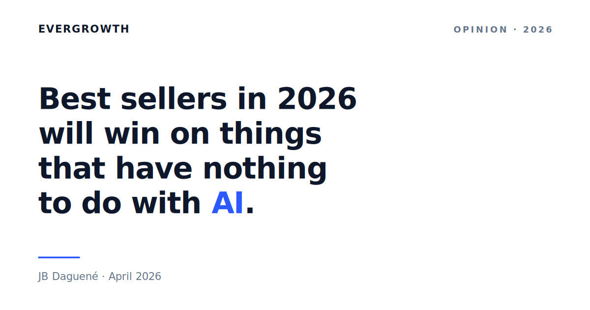 Best sellers in 2026 will win on things that have nothing to do with AI, opinion by JB Daguené